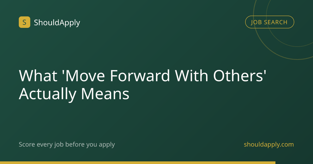 What 'Move Forward With Others' Actually Means | ShouldApply